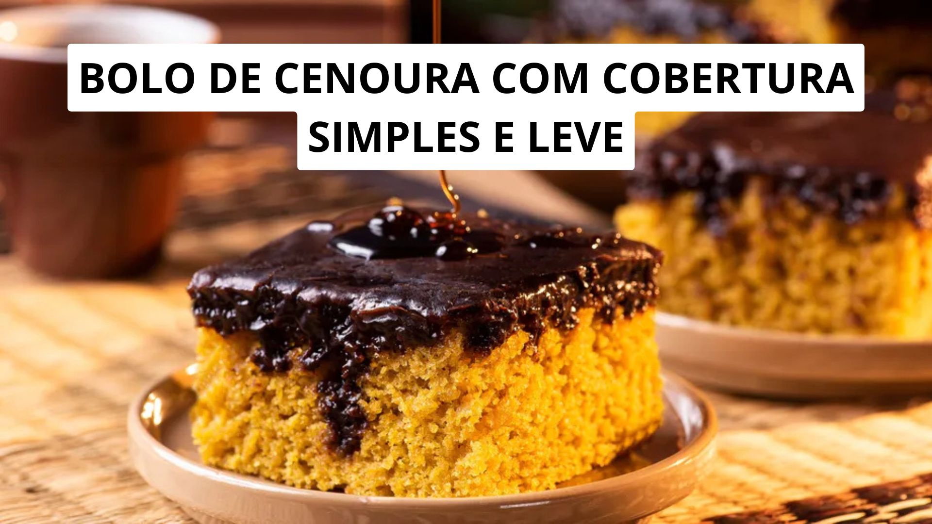 Bolo de Cenoura com Cobertura Simples e Leve
